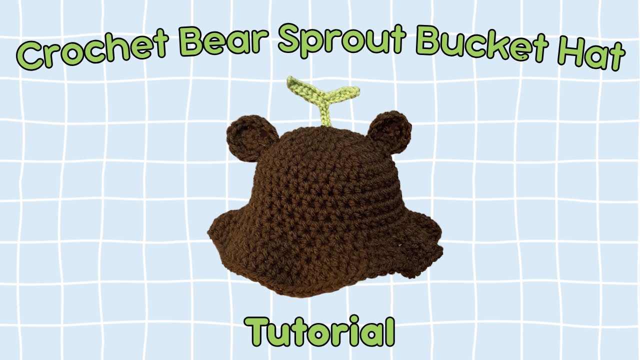 CROCHET BEAR SPROUT BUCKET HAT TUTORIAL - BABY SIZE