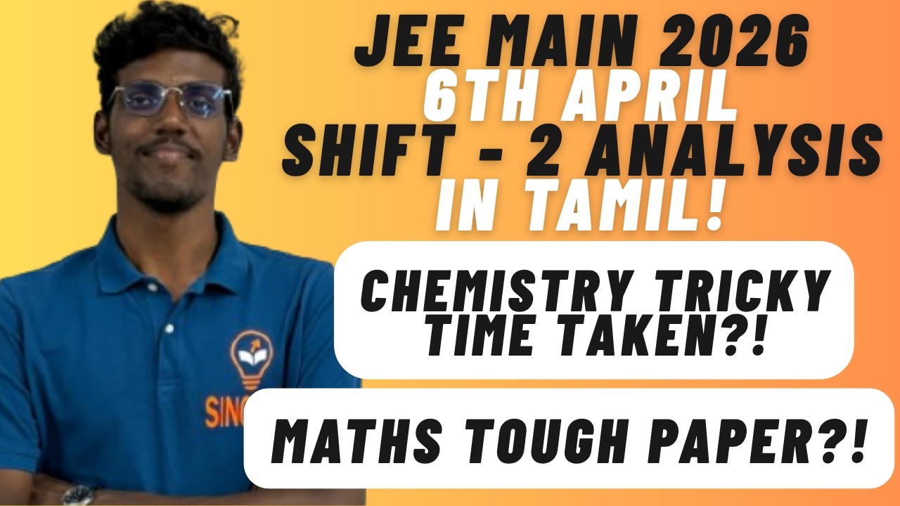 JEE Main 2026 6th April Shift - 2 Analysis in Tamil | JEE 99%ile Paper| JEE Advanced Cutoff JEE 99%!