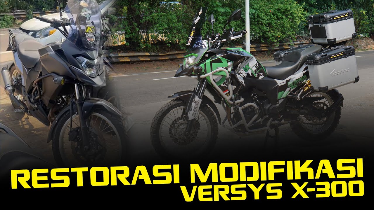 RESTORASI DAN MODIFKASI KAWASAKI VERSYS X 300 CC