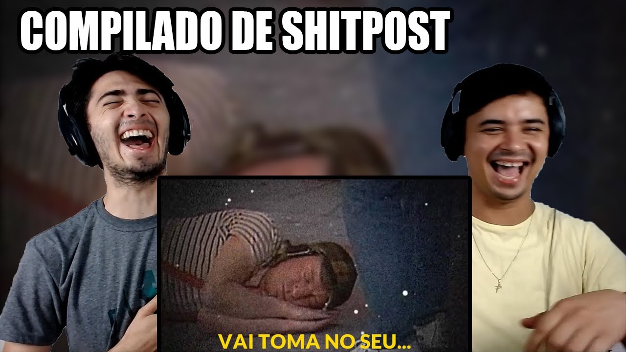 REACT O MELHOR COMPILADO DE MEMES SHITPOST QUE VOCÊ VAI VER HOJE 😂 🤣