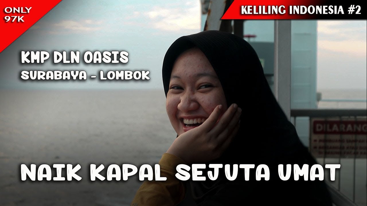 NAIK KAPAL SEJUTA UMAT CUMA 97K SURABAYA - LOMBOK || KELILING INDONESIA BAGIAN 2