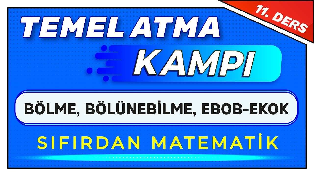 11. DERS -  BÖLÜNEBİLME EBOB-EKOK |  #TemelAtmaKampı