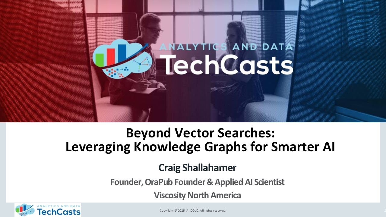 AnDOUC TechCast 2025-07-24: Beyond Vector Searches-Leverage Knowledge Graphs in RAG for Smarter AI