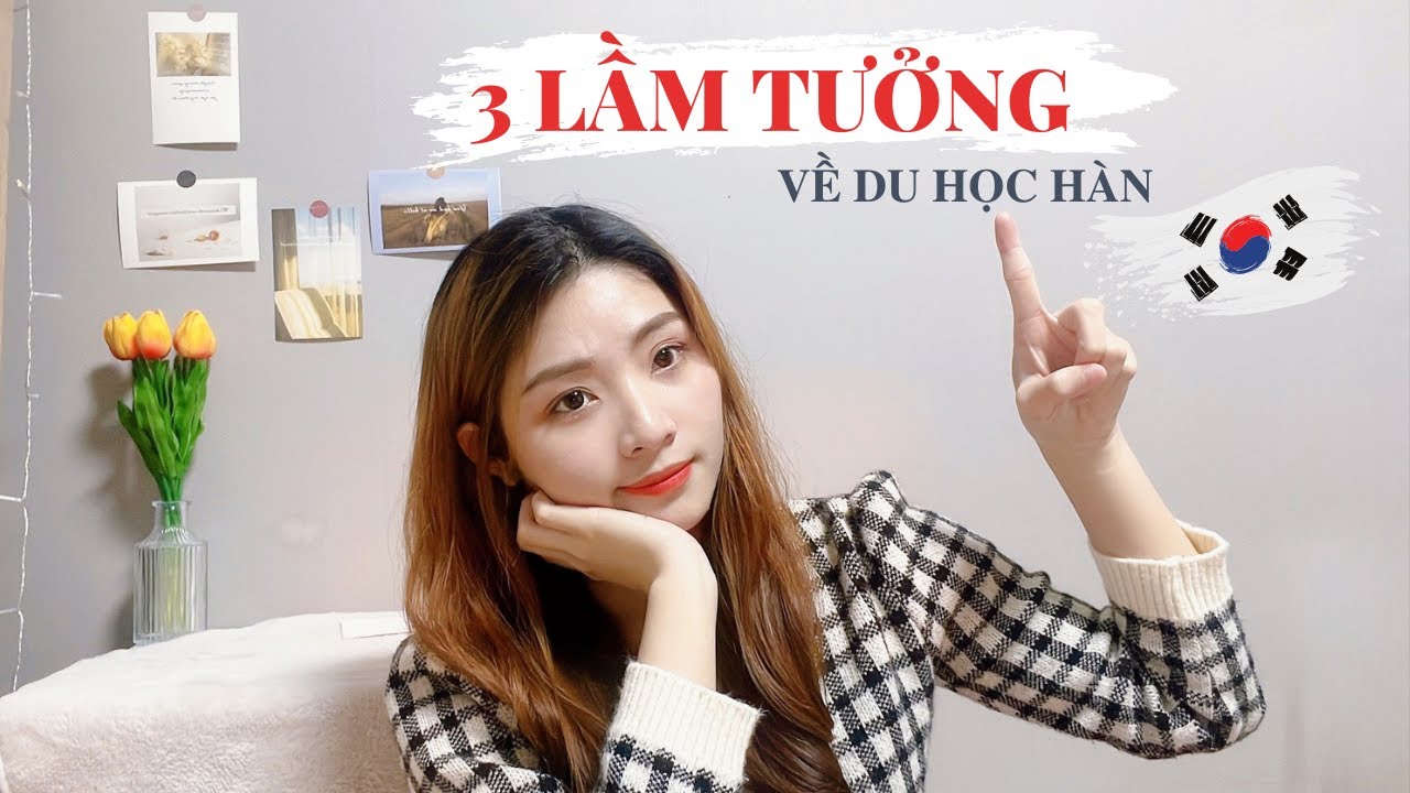 Du học Hàn Quốc | 90% mọi người đều mắc lầm tưởng tai hại này