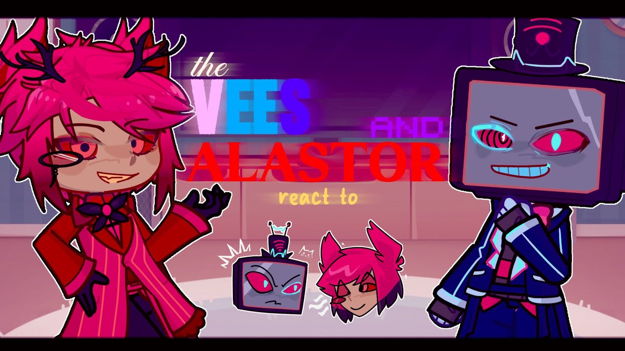 THE VEES and ALASTOR react to RadioStatic/RadioSilence [Hazbin Hotel]