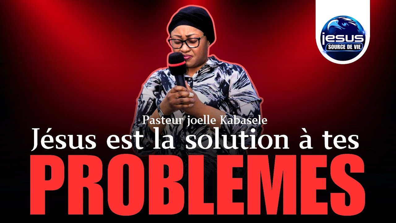 Pasteur joelle Kabasele | Jésus est la solution à tes problèmes