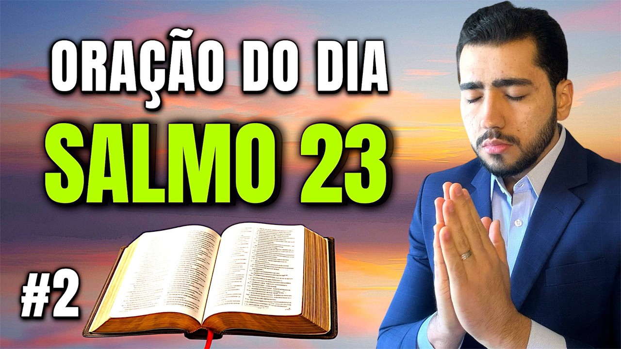 ORAÇÃO DO DIA 11 DE FEVEREIRO - Salmo 23 Oração Poderosa Da Bíblia!