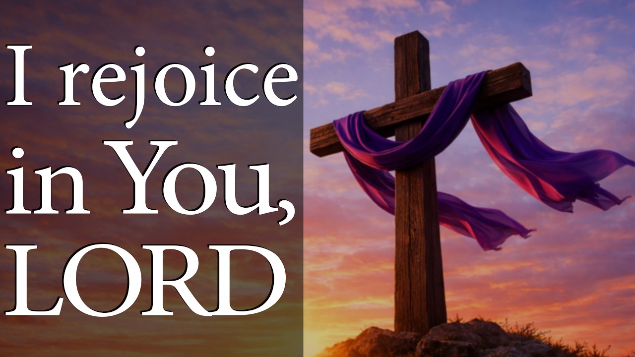 LORD, I Rejoice in You  -  Christian Prayer for Easter Sunday Hope and Salvation