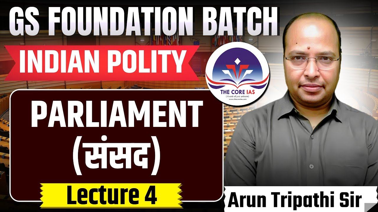 GS FOUNDATION BATCH  2025 -26 || Parliament  || THECOREIAS || Arun Tripathi Sir