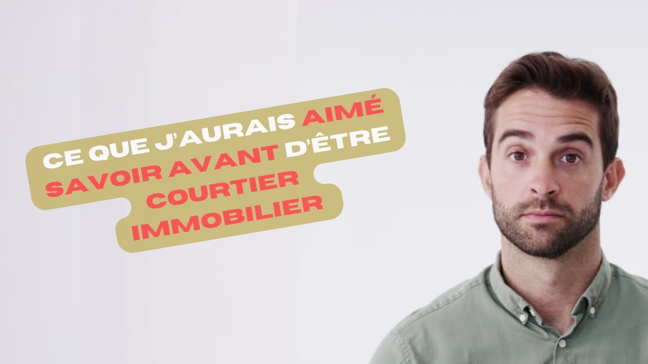 Qu'est-ce que j'aurais aim&eacute; savoir avant de devenir courtier immobilier