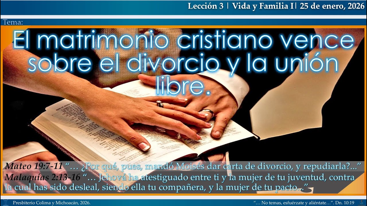 Escuela Dominical: El matrimonio cristiano vence sobre el divorcio y la unión libre. Hno. Noé Díaz A