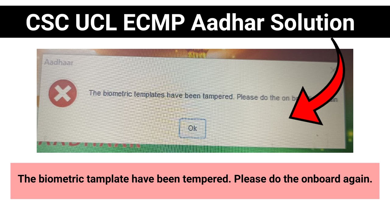 [ CSC Aadhar UCL ECMP ] The Biometric Tamplate  Have been Tempered  |  