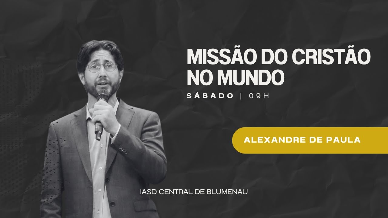 Missão do Cristão no Mundo - Alexandre de Paula | Sábado