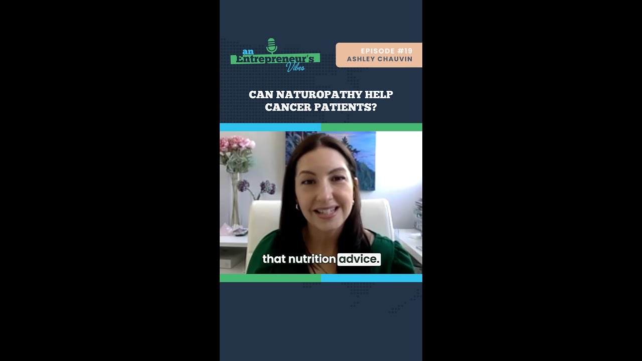 Naturopathy's Role In Cancer Treatment | An Entrepreneur's Vibes Podcast