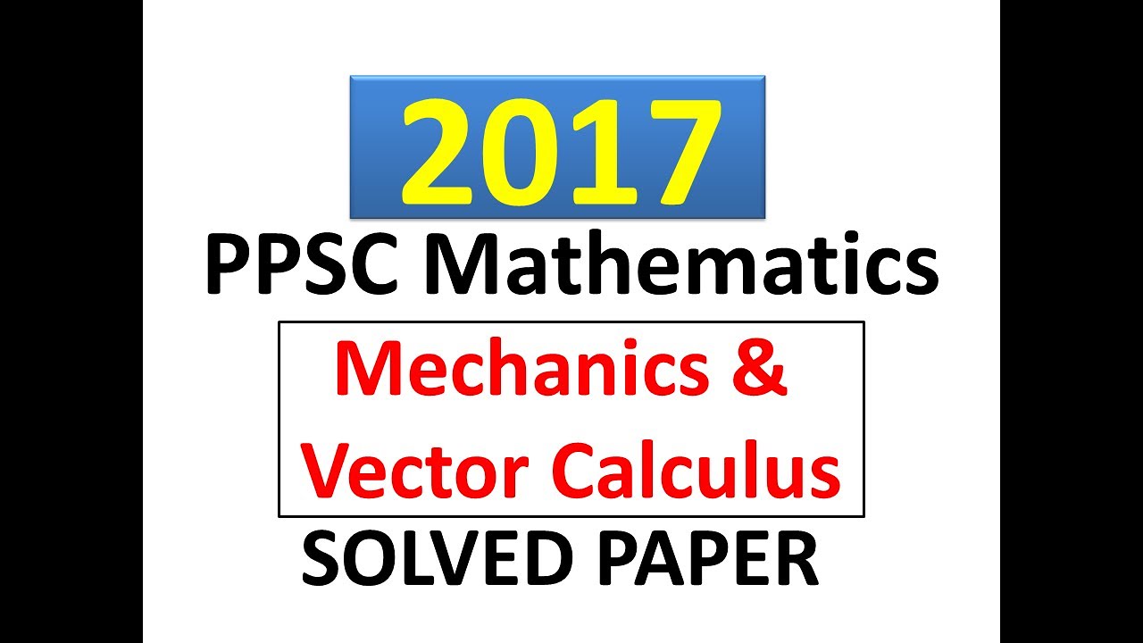 PPSC || 2017 || Mechanics || Vector Calculus ||