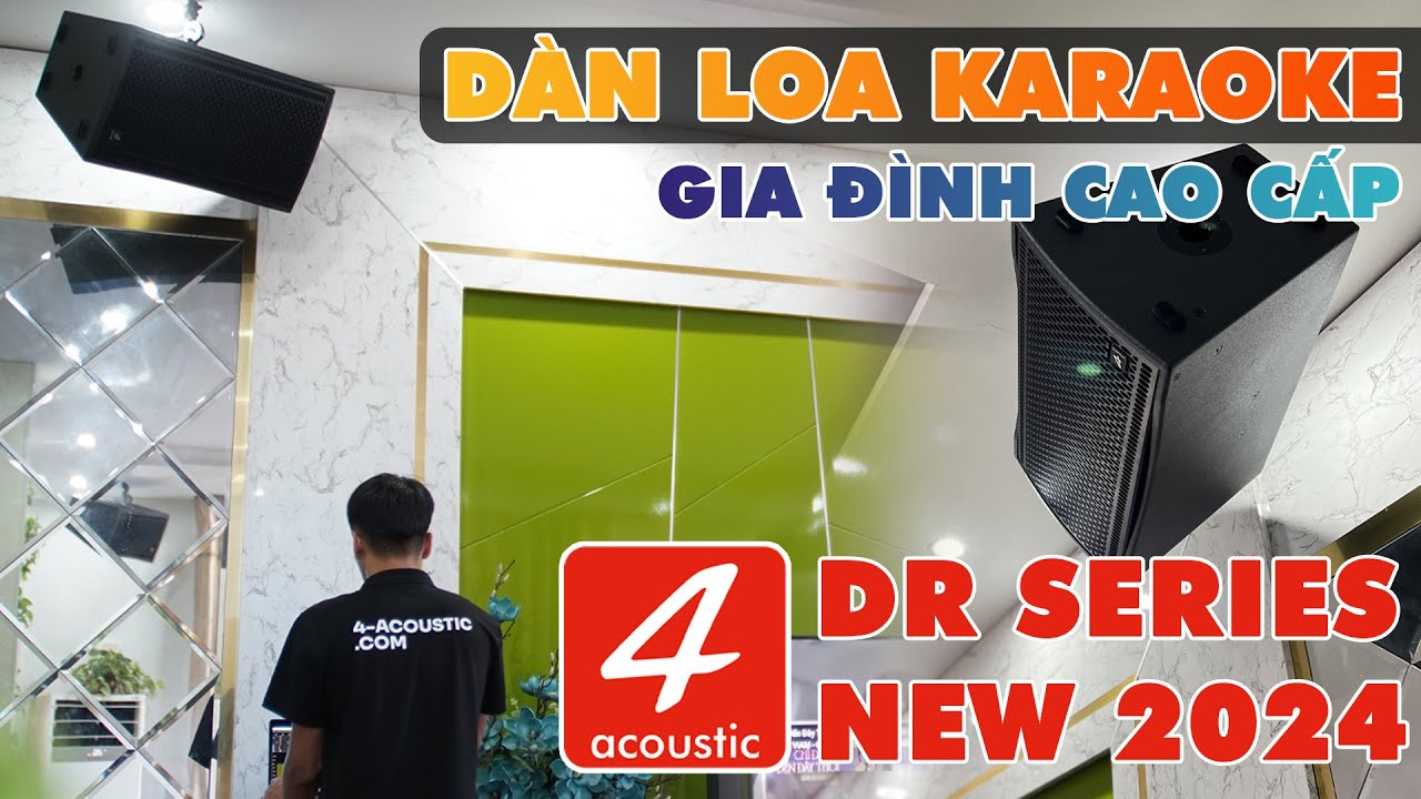 Dàn loa karaoke giải trí gia đình CỰC CHẤT | 4Acoustic DR12 & DR10 | Tại Quảng Ninh