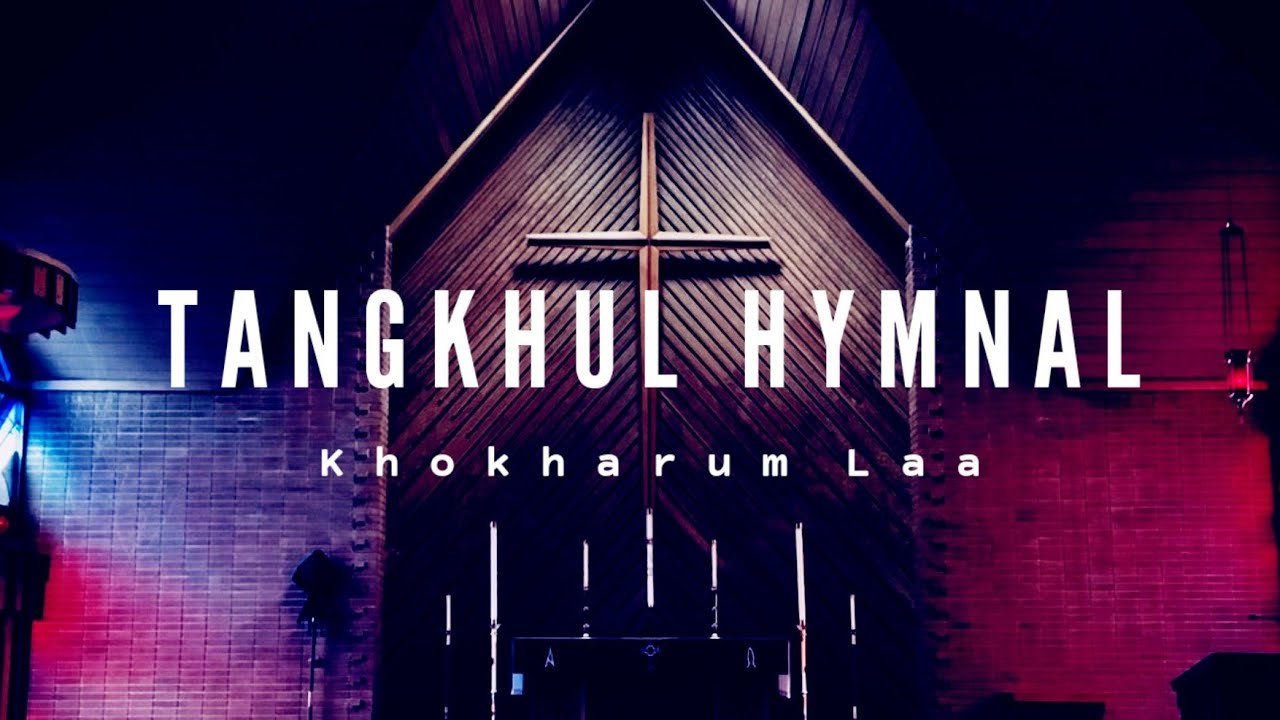 KHOKHARUM LAA | TANGKHUL HYMNAL | TANGKHUL