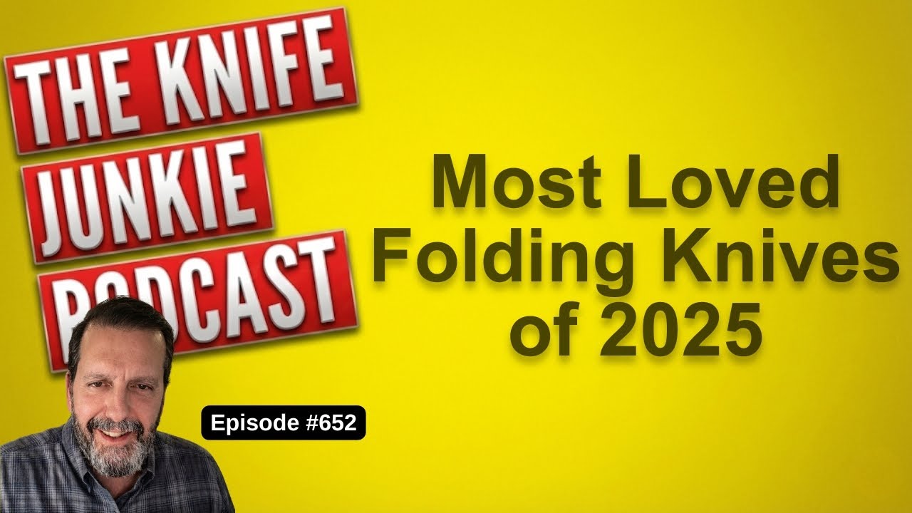 Most Loved Folding Knives of 2025: The Knife Junkie Podcast (Episode 652)