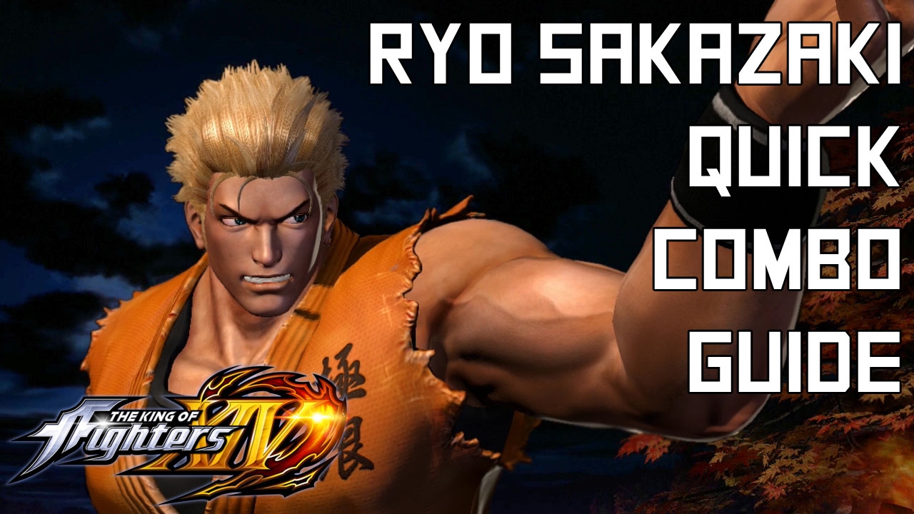 Ryo Sakazaki Quick Combo Guide - The King of Fighters XIV (KOFXIV)