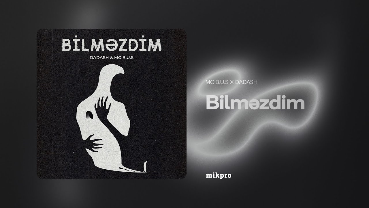 MC B.U.S x Dadash – Bilməzdim (Rəsmi Audio)