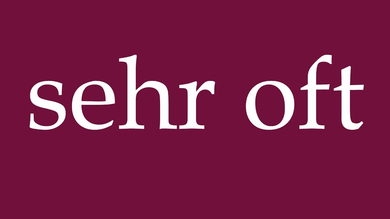 How to Pronounce ''sehr oft'' (very often) Correctly in German