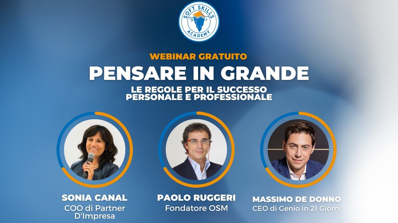 Soft Skills Academy presenta Massimo De Donno, Sonia Canal e Paolo Ruggeri - Pensare in grande