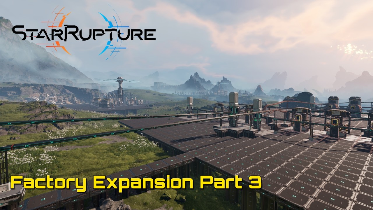Continuing to Expand The Factory! Part 3 - StarRupture Early Access