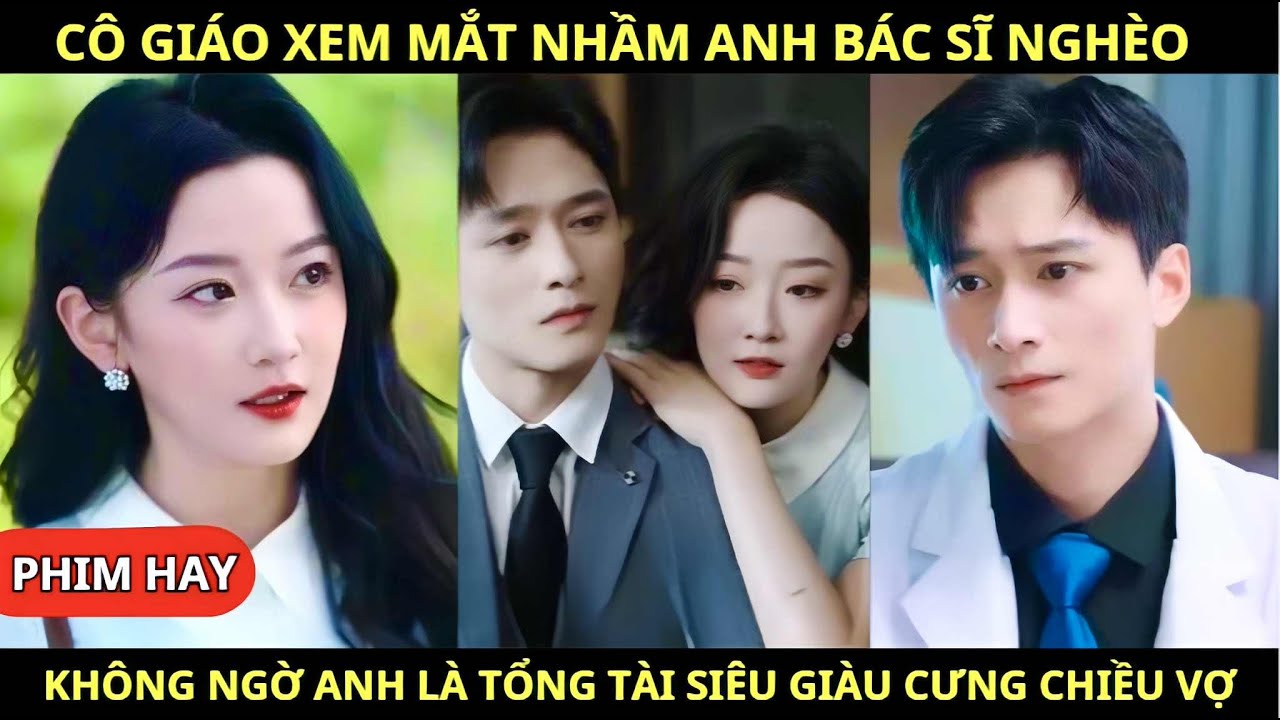 Cô Giáo Xem Mắt Nhầm Anh Bác Sĩ Nghèo, Không Ngờ Anh Là Tổng Tài Siêu Giàu Cưng Chiều Vợ Hết Mực