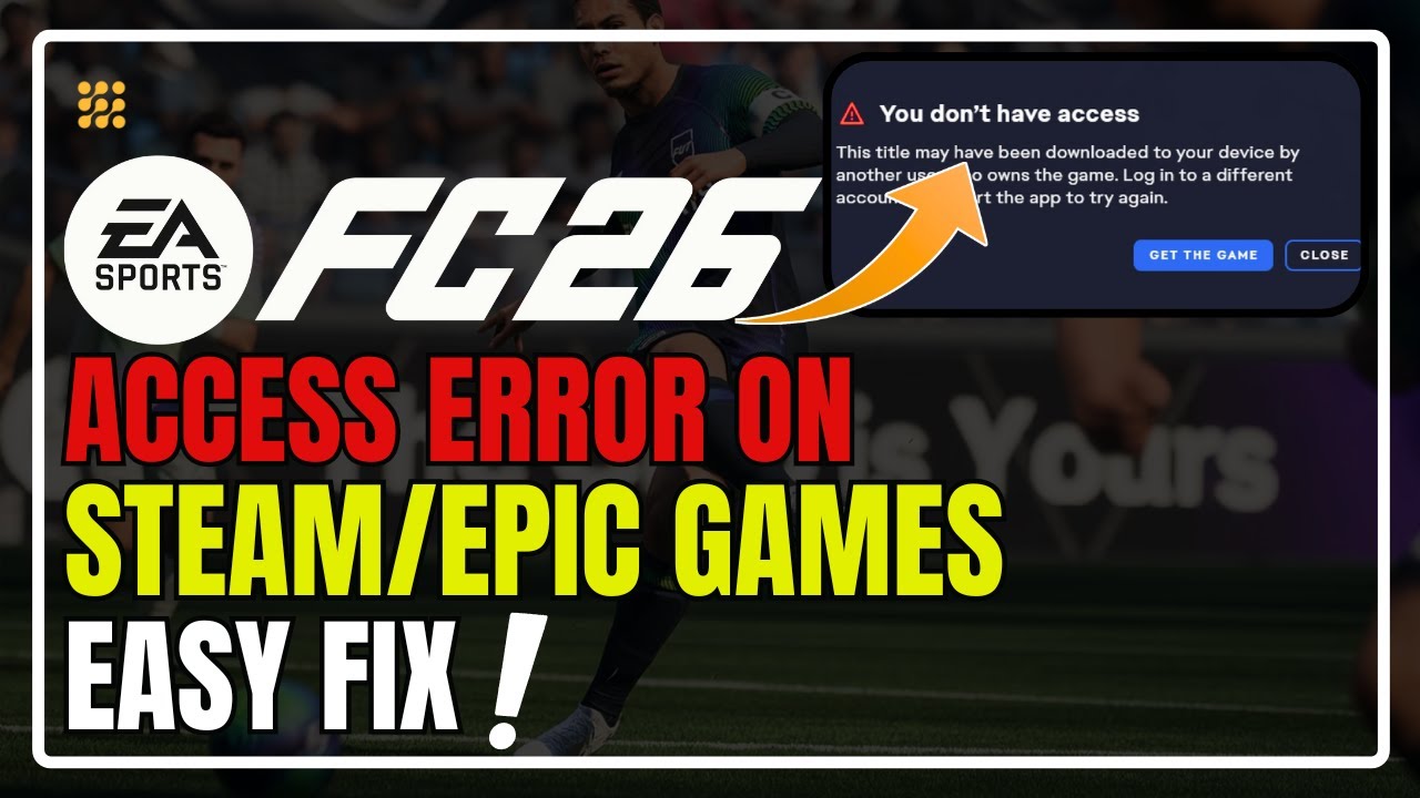 FC 26 Steam Access Error FIX 🔧 | Solve &ldquo;You Don&rsquo;t Have Access&rdquo; EA App Issue FAST