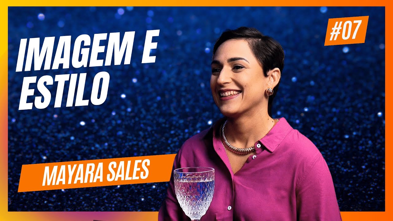 Mayara Sales Consultora de Imagem e Estilo - Lima Podcast 07