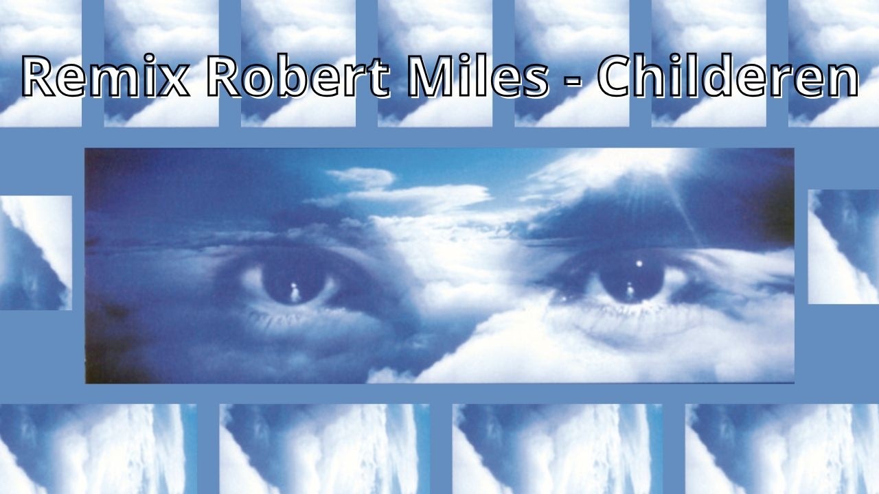 Remix Robert Miles -  Childeren