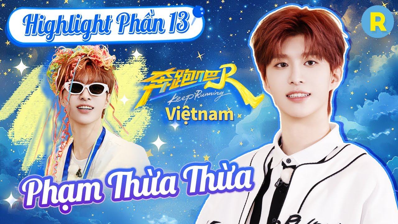 Phạm Thừa Thừa – tổng hợp khoảnh khắc đỉnh cao cả mùa!✨| Phần 13 SPECIAL