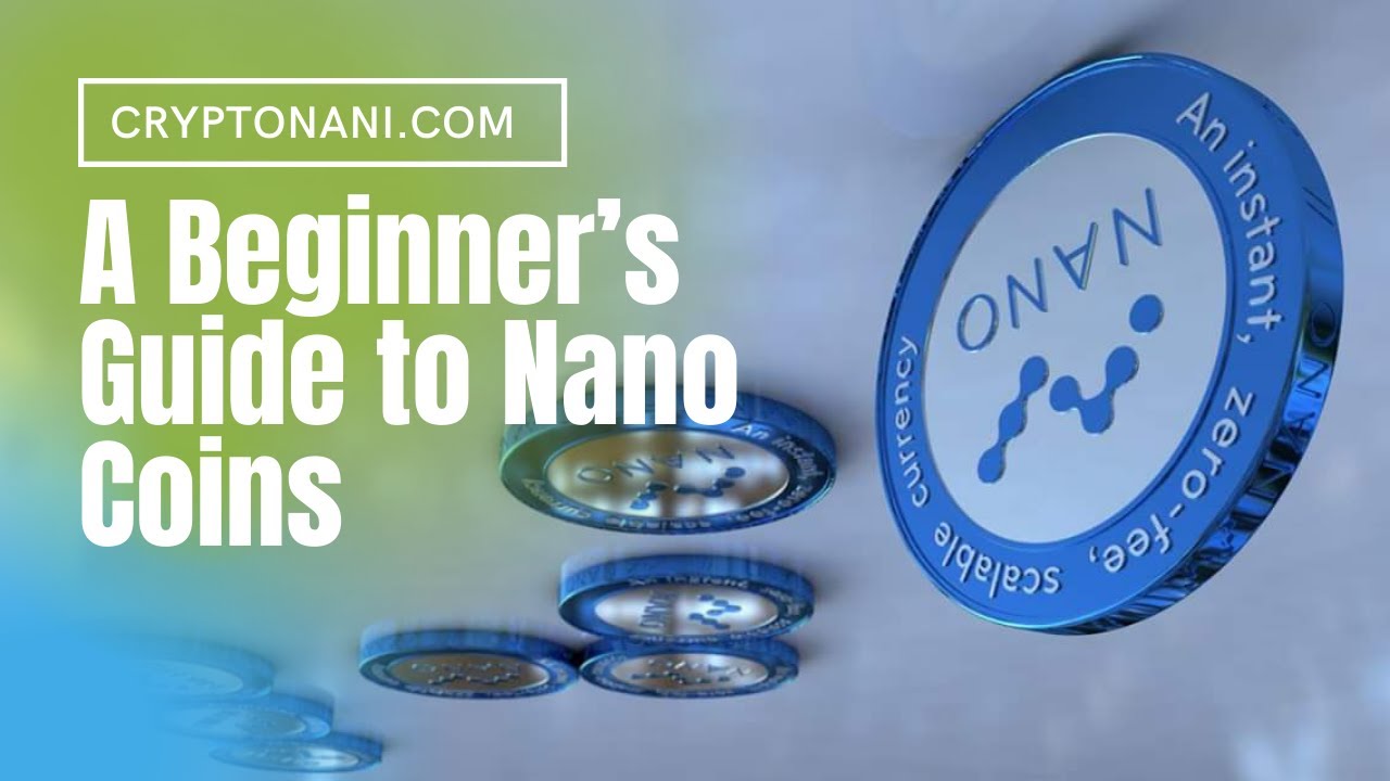 A beginners guide to nano coins