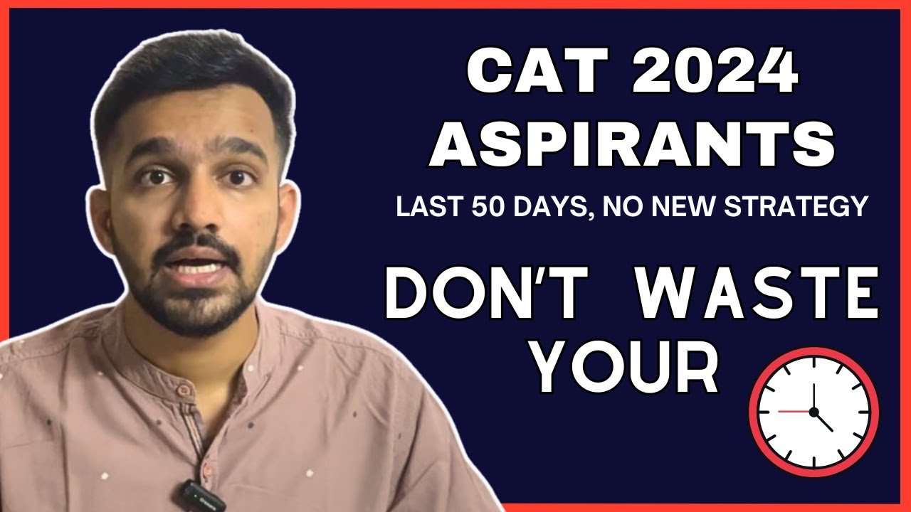 50 day CAT 2024 Preparation Strategy | Right Mindset to crack CAT 2024 | Mistakes to avoid