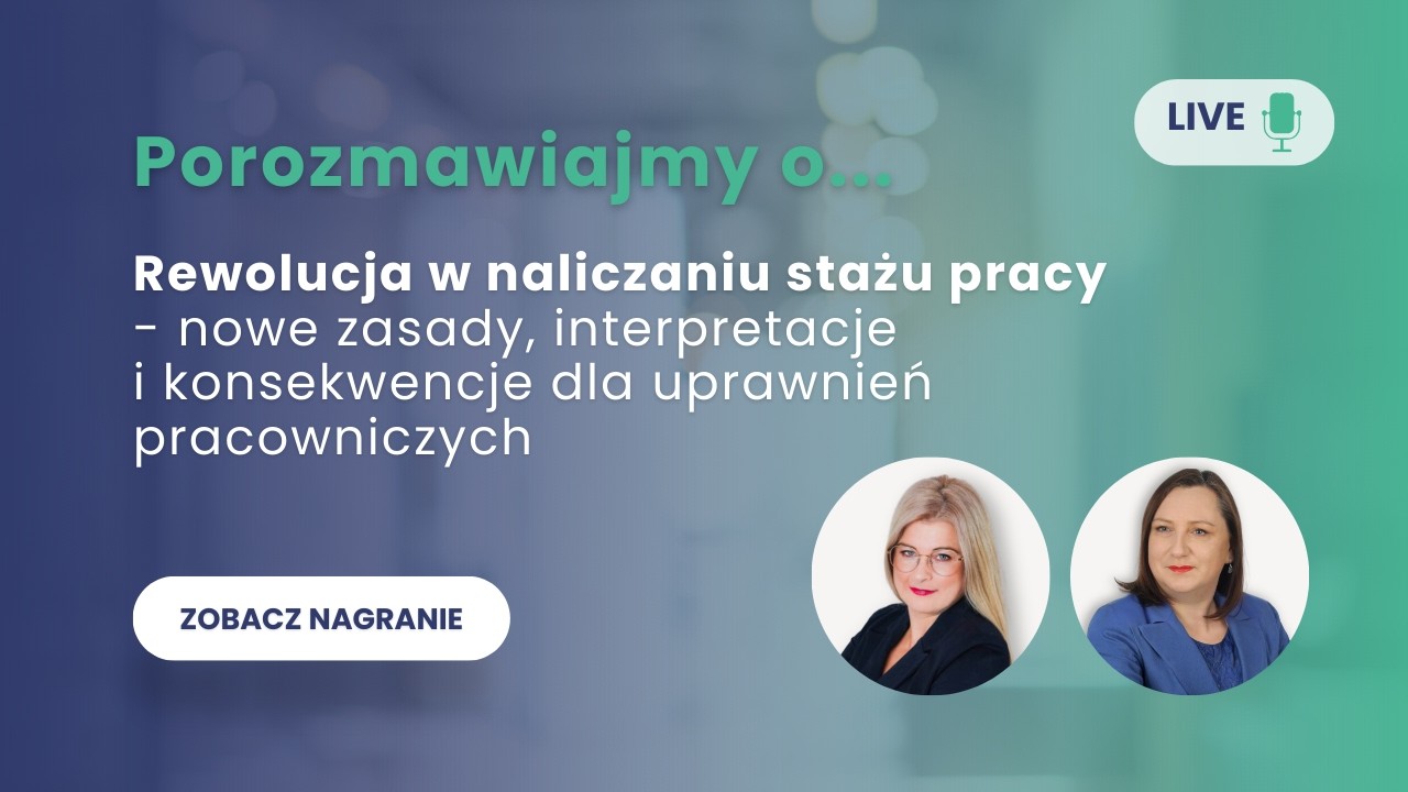 Porozmawiajmy o... Rewolucji w naliczaniu stażu pracy - nowe zasady, interpretacje