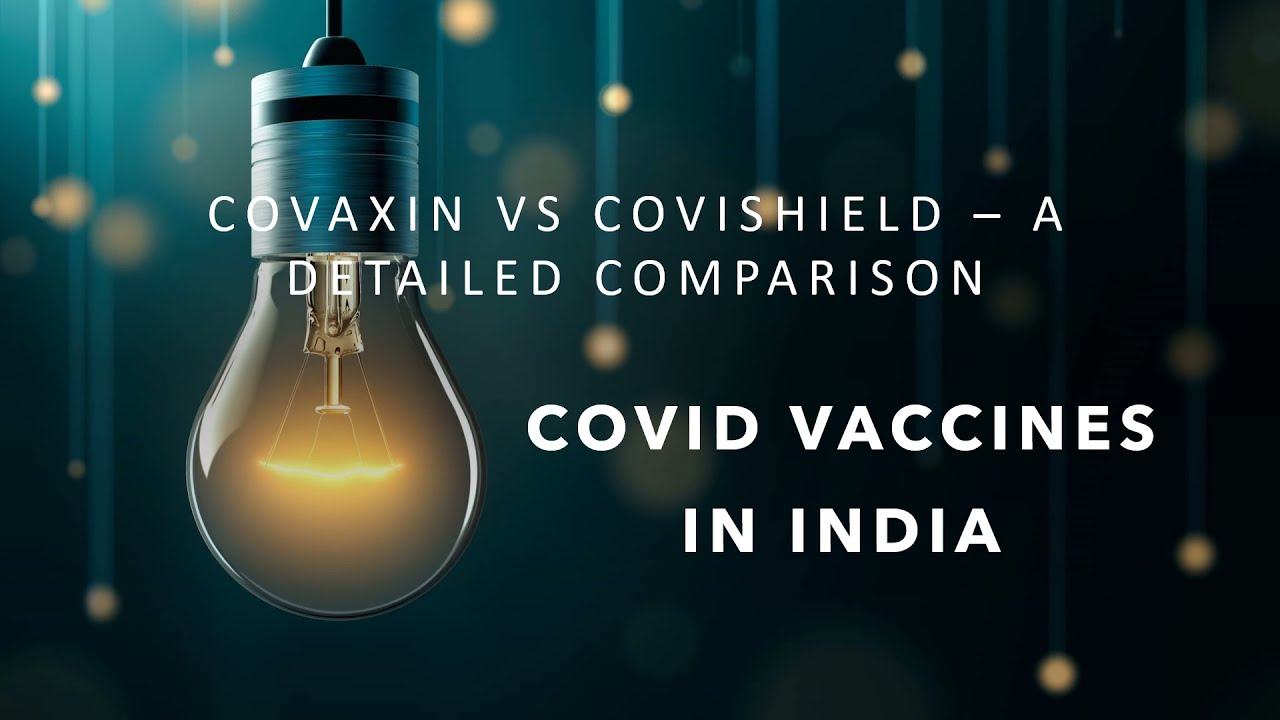 Covaxin vs Covishield &ndash; A Detailed Comparison