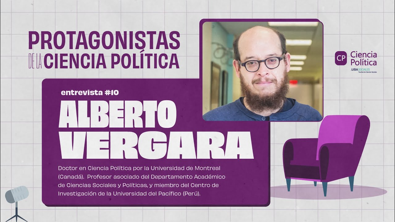 Protagonistas de la Ciencia Política #10 Alberto VERGARA