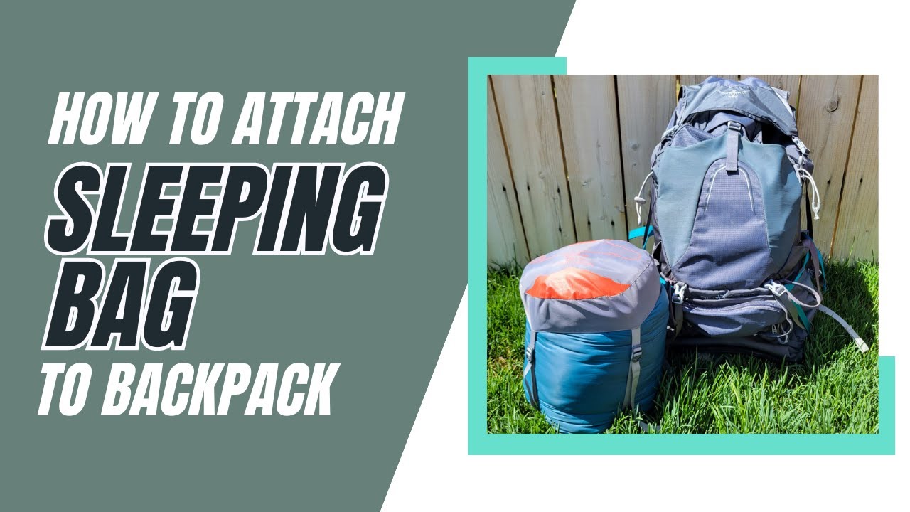 How to Attach Your Sleeping Bag to Your Backpack