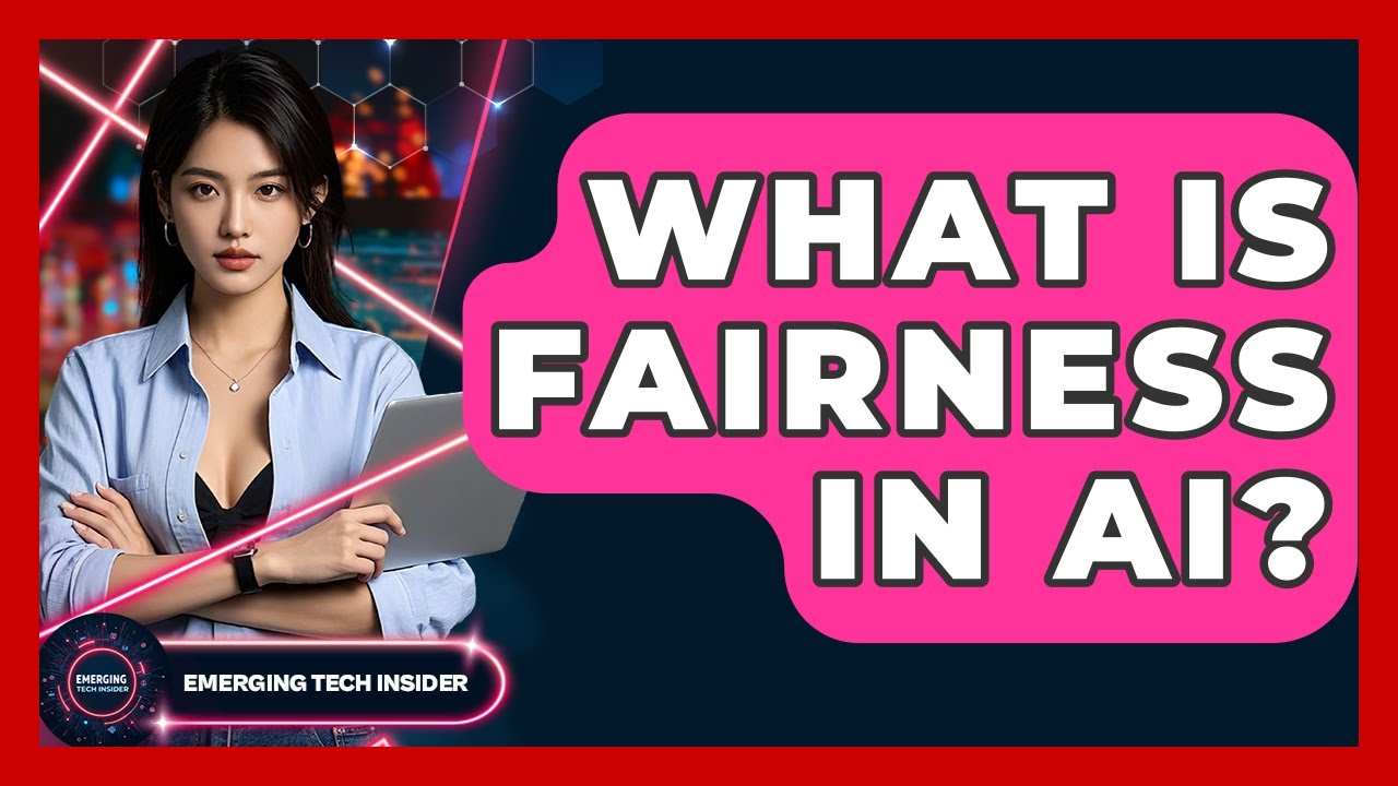 What Is Fairness In AI? - Emerging Tech Insider