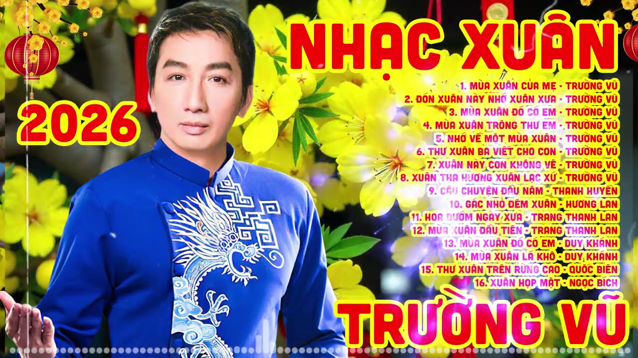 Tuyển Tập Nhạc Xuân Trường Vũ 2026 - Ai Xa Quê Nghe Cấm Khóc - Nhạc Xuân Hải Ngoại Hay Nhất