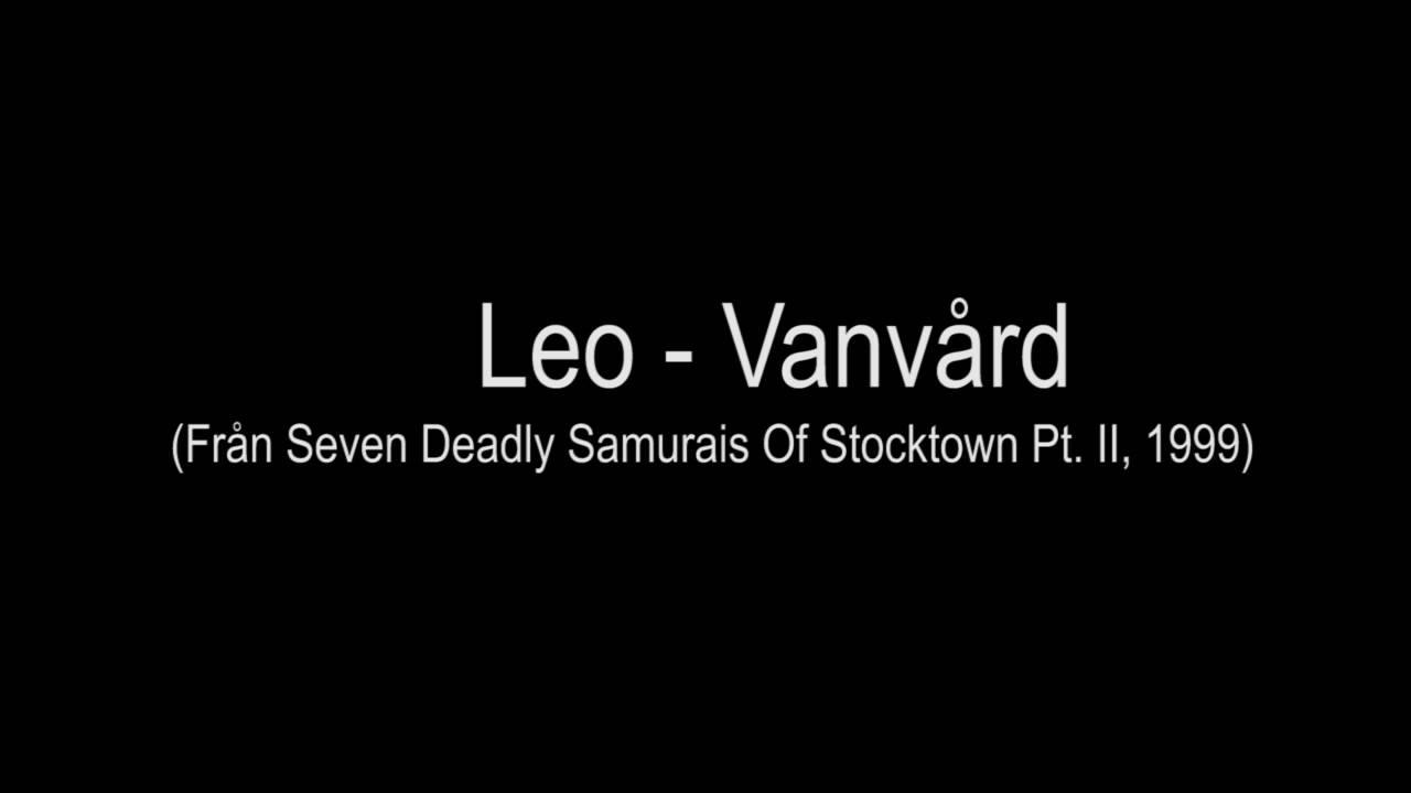 Leo - Vanvård (Från Seven Deadly Samurais Of Stocktown Pt. II, 1999)