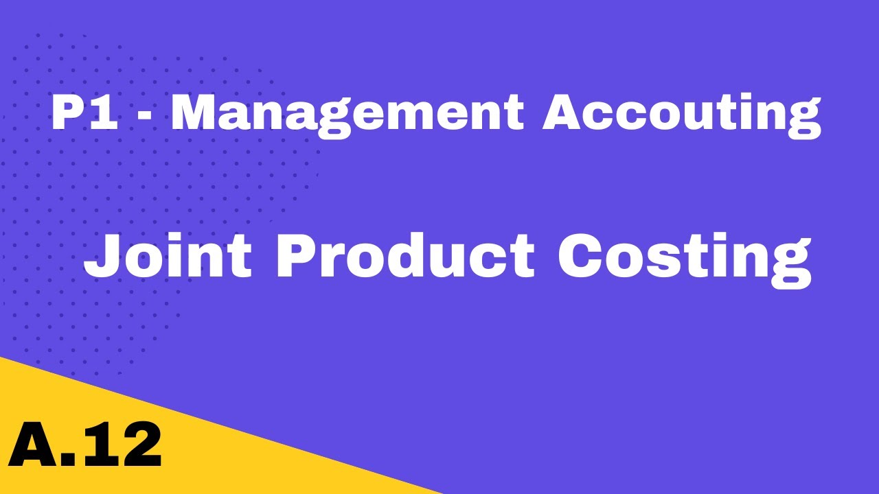 P1 | Joint Product Costing | CIMA | cimaselfstudy.com | Free CIMA Study Materials