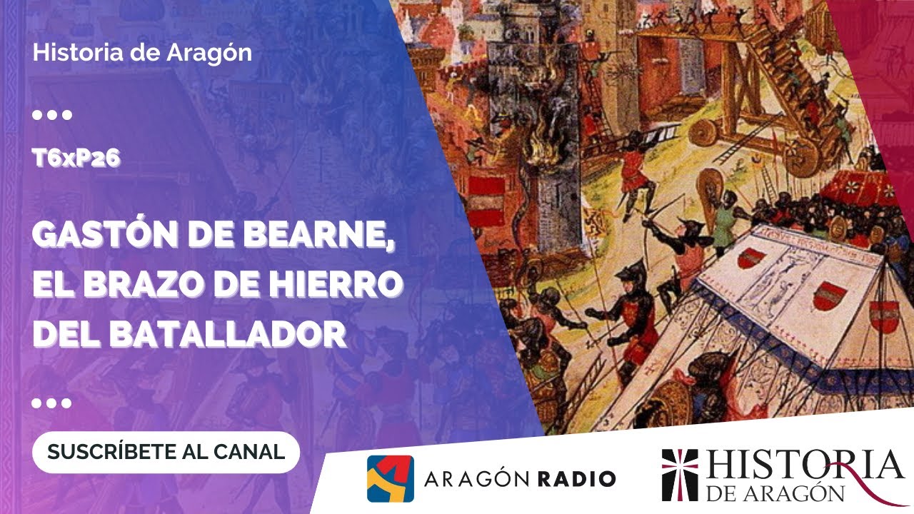 Historia de Aragón T06xP26 | Gastón de Bearne, el brazo de hierro del Batallador