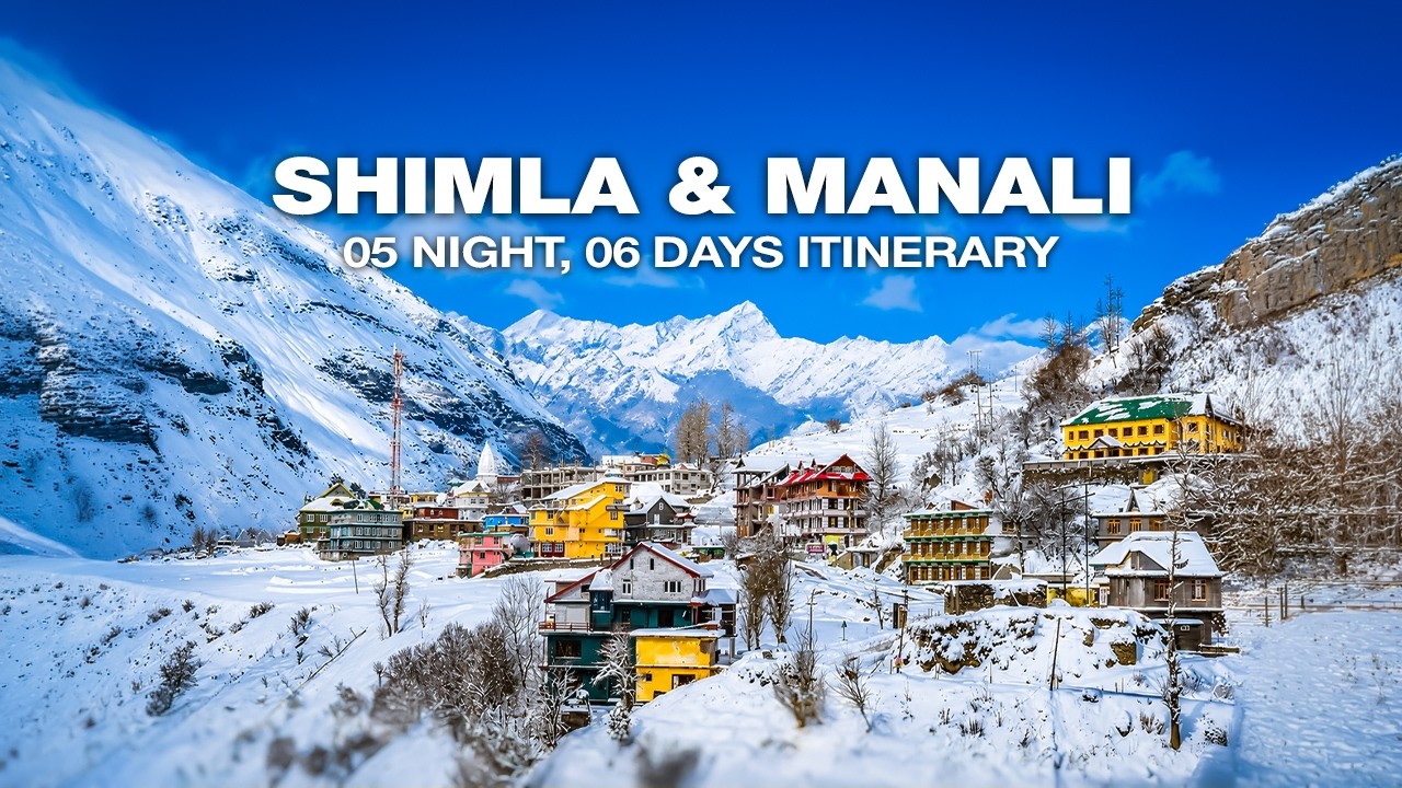 Shimla Kullu Manali Tour Package | 5 Days Travel Guide + Itinerary & Best Time to Visit