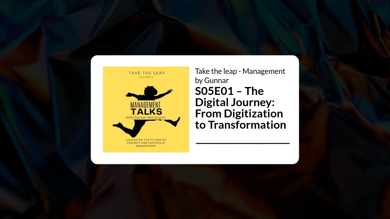 S05E01 – The Digital Journey: From Digitization to Transformation | Take the leap - Management...