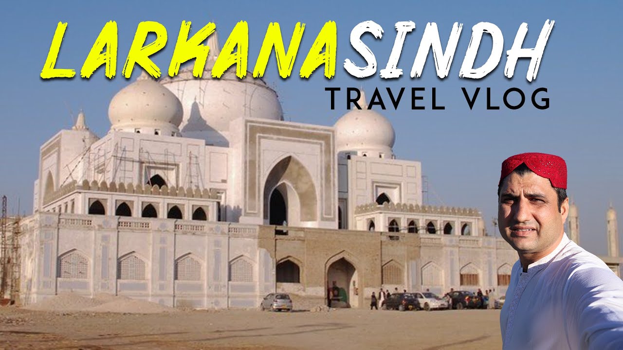 Larkana Sindh Pakistan Travel VLOG (Urdu)