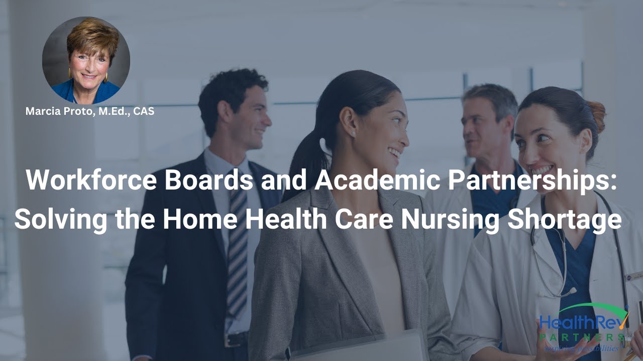 Workforce Boards and Academic Partnerships: Solving the Home Health Care Nursing Shortage