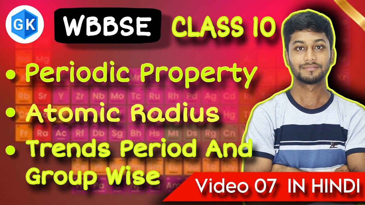 Periodic Properties | Atomic Radius Trends in Periodic Table | Class 10 WBBSE Physical Science