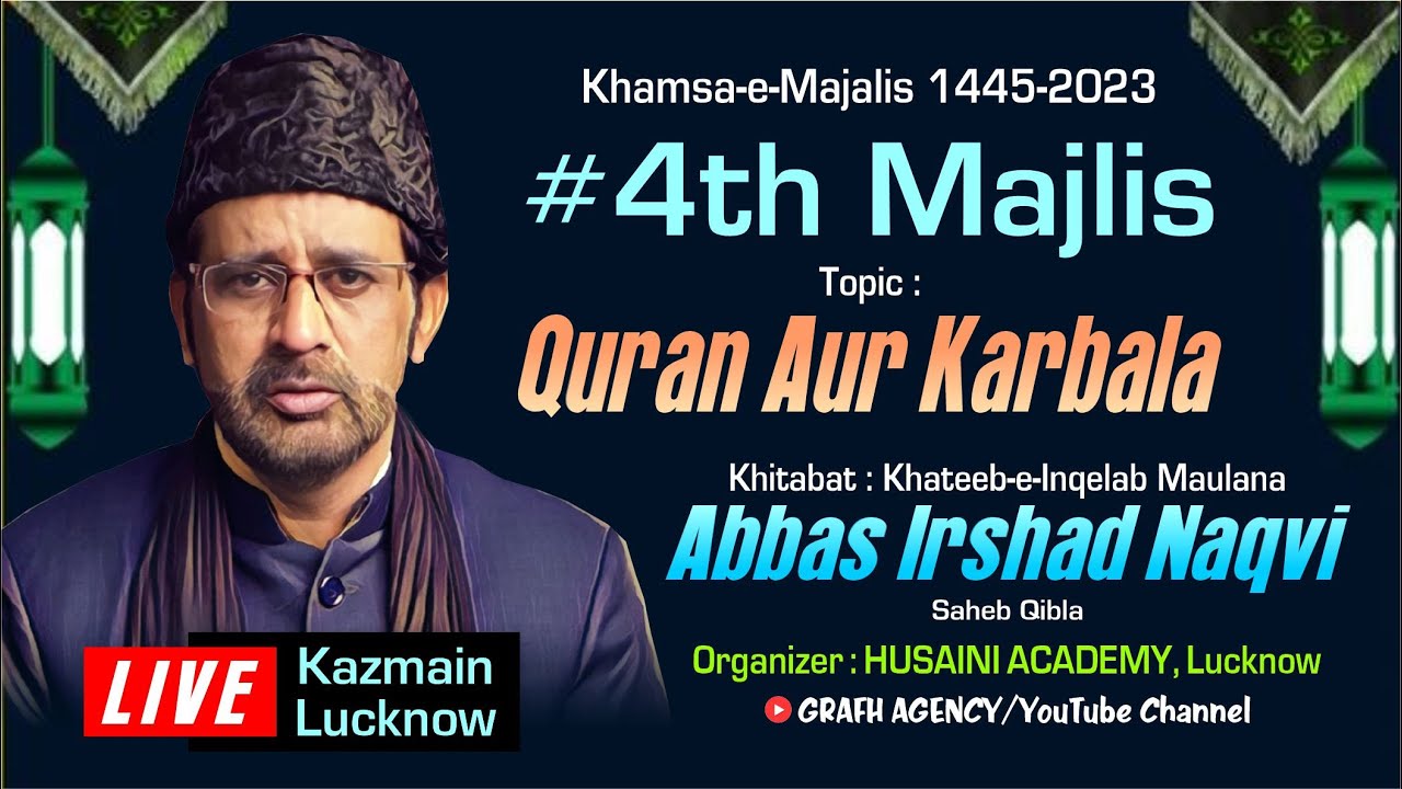 🔴 Maulana Abbas Irshad Naqvi | 4th Majlis Khamsa 2023 1445 | Quran Aur Karbala | Kazmain Lucknow