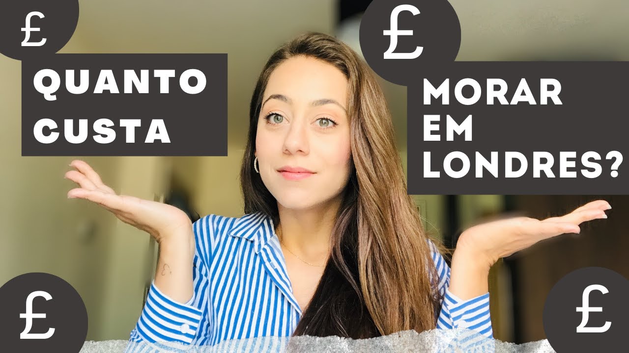 QUANTO CUSTA PARA MORAR EM LONDRES?